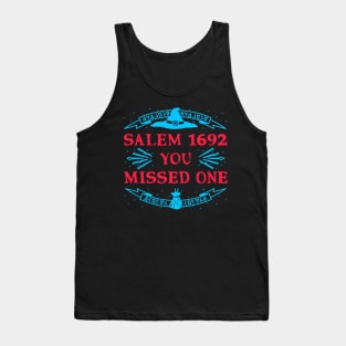 Salem 1692 You Missed One Tank Top